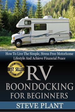 portada RV Boondocking For Beginners: How To Live The Simple, Stress Free Motorhome Lifestyle And Achieve Financial Peace (in English)