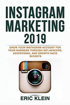 portada Instagram Marketing 2019: Grow Your Instagram Account for Your Business Through Influencers, Advertising, and Growth Hack Secrets (in English)