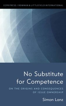 portada No Substitute for Competence: On the Origins and Consequences of Issue Ownership (in English)