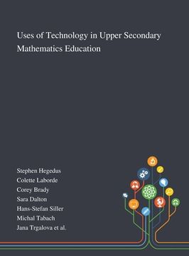 portada Uses of Technology in Upper Secondary Mathematics Education (en Inglés)