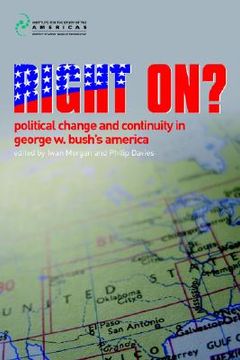 right on?: political change and continuity in george w. bush's america (en Inglés)