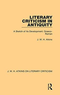 portada Literary Criticism in Antiquity: A Sketch of its Development: Graeco-Roman (j. W. H. Atkins on Literary Criticism) (en Inglés)