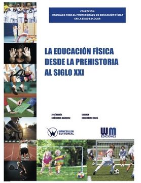 portada La Educación Física Desde la Prehistoria al Siglo xxi (in Spanish)