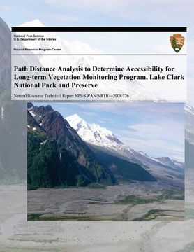 portada Path Distance Analysis to Determine Accessibility for Long-term Vegetation Monitoring Program, Lake Clark National Park and Preserve (in English)