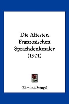 portada Die Altesten Franzosischen Sprachdenkmaler (1901) (en Alemán)