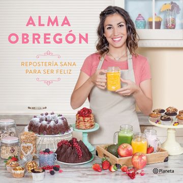 portada Repostería Sana Para ser Feliz (in Spanish)