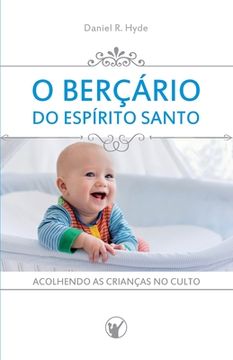 portada O Berçário do Espírito Santo: Acolhendo as crianças no culto (in Portuguese)