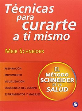 portada Técnicas para curarte a ti mismo: El método Schneider de la salud (Spanish Edition)