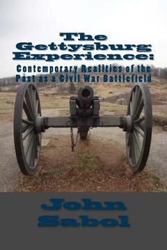 portada The Gettysburg Experience: Contemporary Realities of the Past as a Civil War Battlefield (en Inglés)