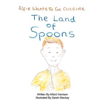portada The Land of Spoons: Alfie Wants to Go Outside Volume 1 (en Inglés)