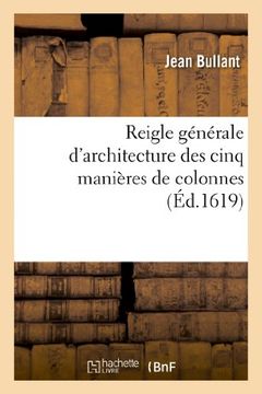 portada Reigle Generalle D'Architecture Des Cinq Manieres de Colonnes, a Scavoir: Tuscane, Dorique (Arts)