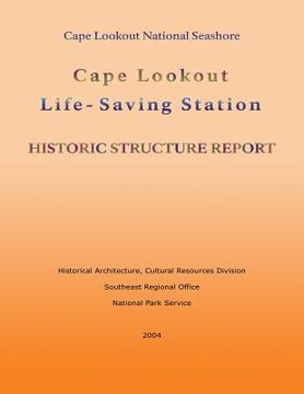 portada Cape Lookout Life-Saving Station: Historic Structure Report (en Inglés)