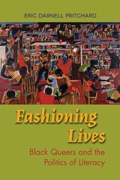 portada Fashioning Lives: Black Queers and the Politics of Literacy