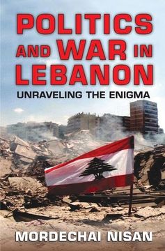 portada Politics and War in Lebanon: Unraveling the Enigma (in English)