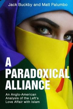portada A Paradoxical Alliance: An Anglo-American Analysis of the Left's Love Affair With Islam
