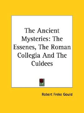 portada the ancient mysteries: the essenes, the roman collegia and the culdees