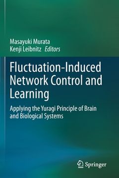 portada Fluctuation-Induced Network Control and Learning: Applying the Yuragi Principle of Brain and Biological Systems (in English)