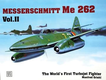 portada The Messerschmitt me 262: The World's First Turbojet Fighter (Schiffer Military History, vol ii)