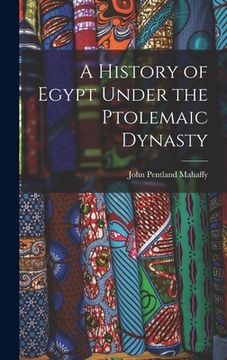 portada A History of Egypt Under the Ptolemaic Dynasty (en Inglés)