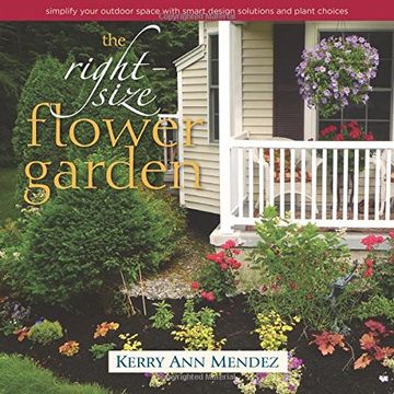 portada The Right-Size Flower Garden: Simplify Your Outdoor Space with Smart Design Solutions and Plant Choices
