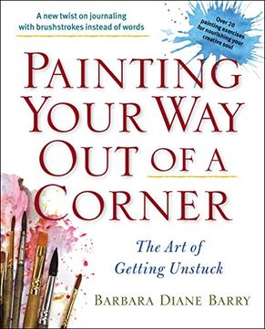 portada Painting Your way out of a Corner: The art of Getting Unstuck 
