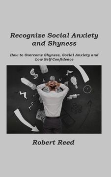 portada Recognize Social Anxiety and Shyness: How to Overcome Shyness, Social Anxiety and Low Self-Confidence