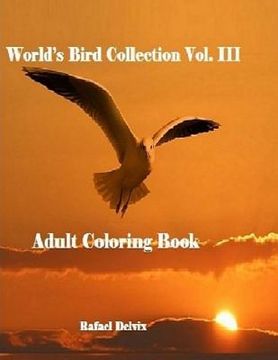 portada World's Bird Collection: Adult Coloring Book Birds Vol III, Advanced Realistic Bird Coloring Book for Adults: Adult Coloring Book for Men and W (in English)