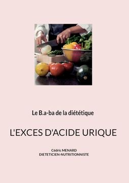 portada Le b.a-ba de la diététique pour l'excès d'acide urique. (en Francés)