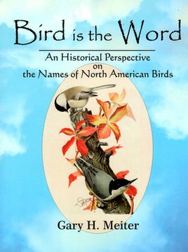 portada Bird is the Word: An Historical Perspective on the Names of North American Birds (en Inglés)