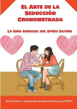 portada El Arte de la Seducción Cronometrada: La Guía esencial del Speed Dating