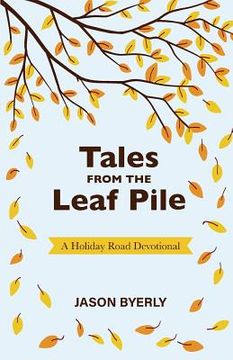 portada Tales from the Leaf Pile: A Holiday Road Devotional (en Inglés)