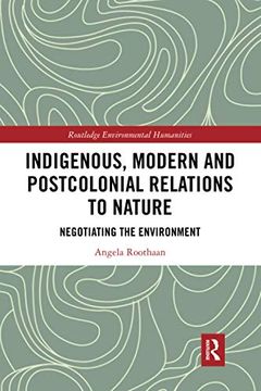 portada Indigenous, Modern and Postcolonial Relations to Nature (Routledge Environmental Humanities) (in English)