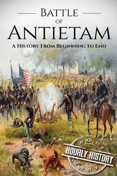portada Battle of Antietam: A History From Beginning to End (en Inglés)