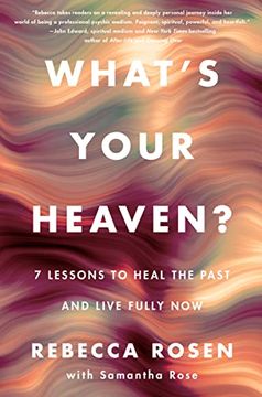 portada What's Your Heaven? 7 Lessons to Heal the Past and Live Fully now (en Inglés)