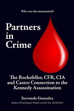 portada Partners in Crime: The Rockefeller, CFR, CIA and Castro Connection to the Kennedy Assassination: The (in English)