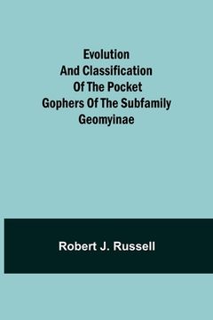 portada Evolution and Classification of the Pocket Gophers of the Subfamily Geomyinae (en Inglés)