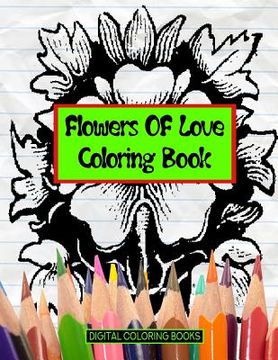portada Flowers Of Love Coloring Book (en Inglés)