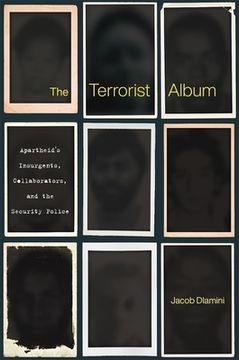 portada The Terrorist Album: Apartheid’s Insurgents, Collaborators, And The Security Police (in English)