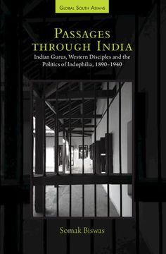 portada Passages Through India: Indian Gurus, Western Disciples and the Politics of Indophilia, 1890-1940