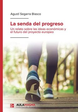 portada La Senda del Progreso: Un Relato Sobre las Ideas Económicas y el Futuro del Proyecto Europeo