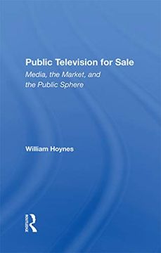 portada Public Television for Sale: Media, the Market, and the Public Sphere (Critical Studies in Communication and in the Cultural Industries) (en Inglés)