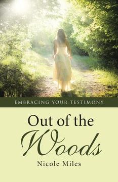portada Out of the Woods: Embracing Your Testimony (en Inglés)