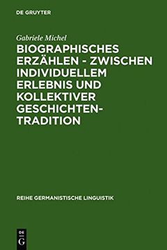 portada Biographisches Erzahlen - Zwischen Individuellem Erlebnis Und Kollektiver Geschichtentradition (Reihe Germanistische Linguistik)