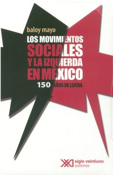 portada Los Movimientos Sociales y la Izquiera en Mexico. 150 Años de Lucha (in Spanish)
