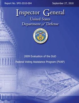 portada 2009 Evaluation of the DoD Federal Voting Assistance Program (FVAP): Report No. SPO-2010-004 (en Inglés)