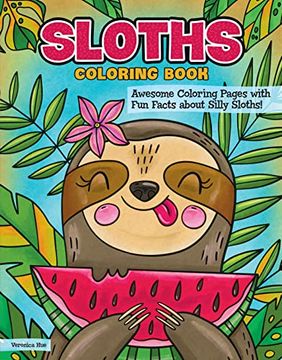 portada Sloths Coloring Book: Awesome Coloring Pages With fun Facts About Silly Sloths! (Coloring Books) 