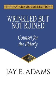 portada Wrinkled but Not Ruined, Counsel for the Elderly (en Inglés)