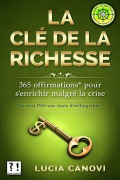 portada La clé de la richesse: 365 offirmations pour s'enrichir malgré la crise (en Francés)