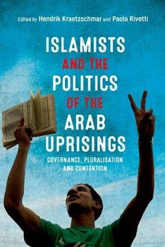 portada Islamists and the Politics of the Arab Uprisings: Governance, Pluralisation and Contention 