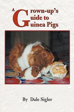portada a grown-up's guide to guinea pigs (en Inglés)